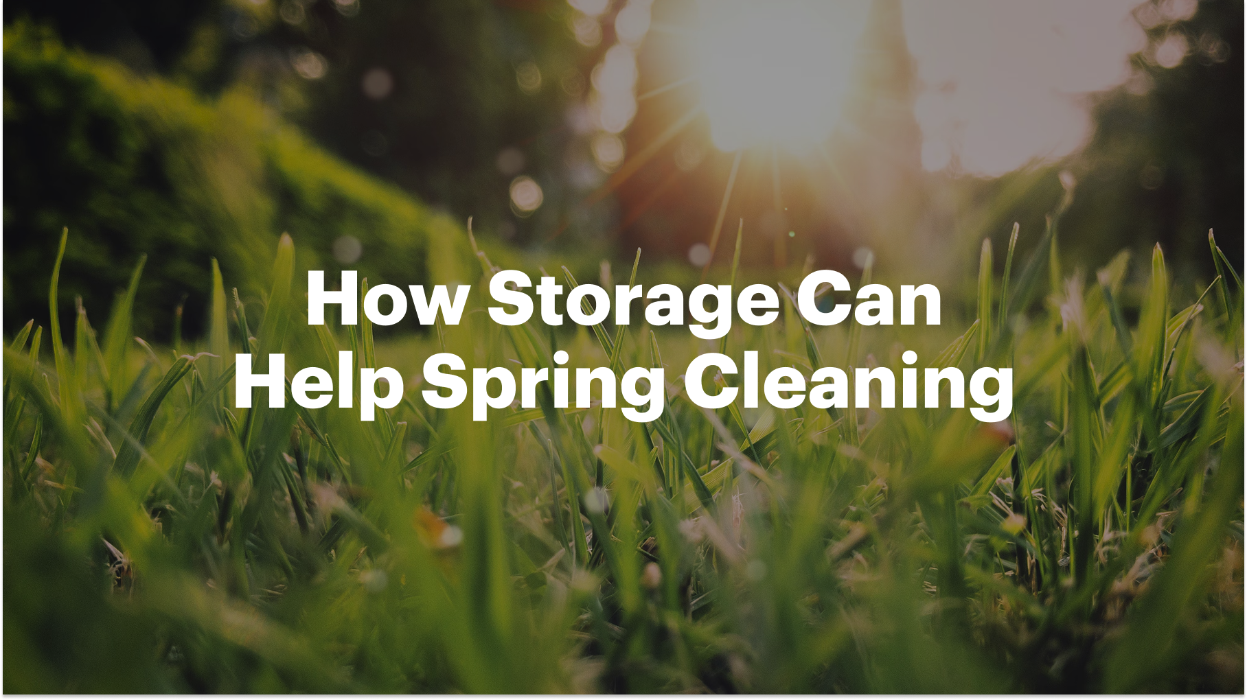 Spring Storage Unit Storage Tips Spring Cleaning? How Storage Can Help | Suwanee GA Guide