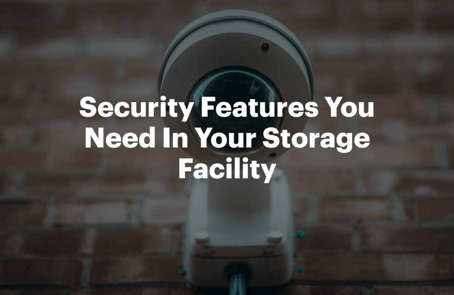 Security Of Storage Features You Need In Your Storage Facility